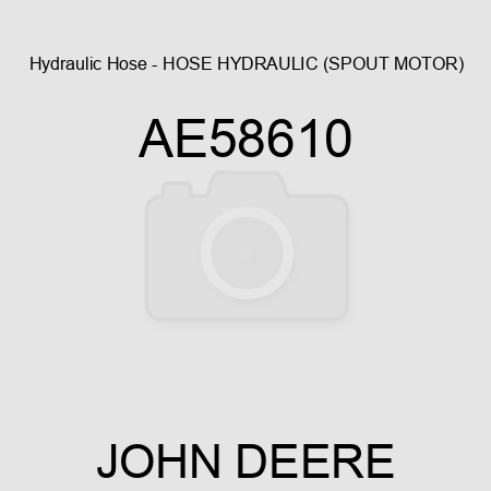 Hydraulic Hose - HOSE, HYDRAULIC (SPOUT MOTOR) AE58610