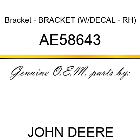 Bracket - BRACKET (W/DECAL - RH) AE58643