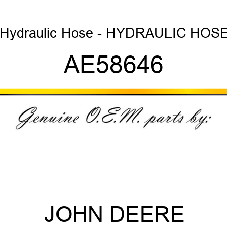 Hydraulic Hose - HYDRAULIC HOSE AE58646