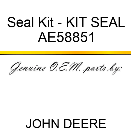 Seal Kit - KIT, SEAL AE58851