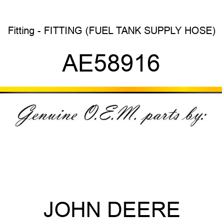 Fitting - FITTING (FUEL TANK SUPPLY HOSE) AE58916