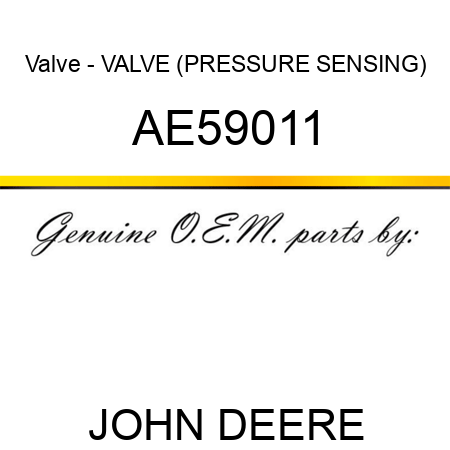 Valve - VALVE (PRESSURE SENSING) AE59011