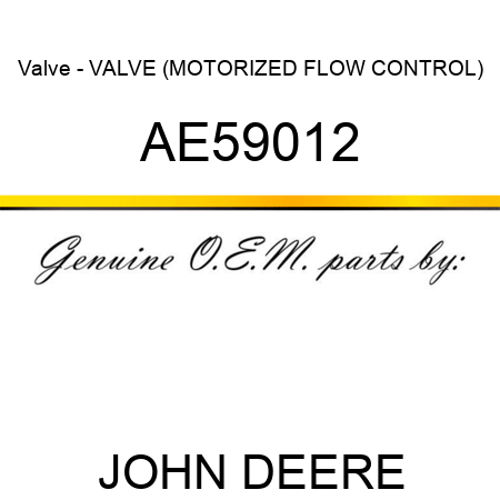 Valve - VALVE (MOTORIZED FLOW CONTROL) AE59012