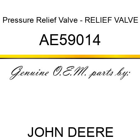 Pressure Relief Valve - RELIEF VALVE AE59014