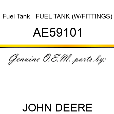 Fuel Tank - FUEL TANK, (W/FITTINGS) AE59101