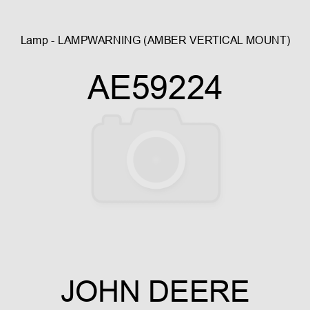 Lamp - LAMP,WARNING (AMBER VERTICAL MOUNT) AE59224