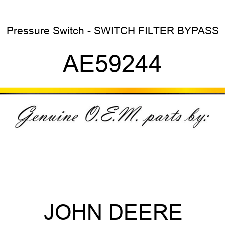 Pressure Switch - SWITCH, FILTER BYPASS AE59244