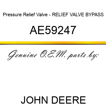 Pressure Relief Valve - RELIEF VALVE, BYPASS AE59247