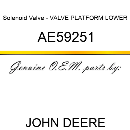 Solenoid Valve - VALVE, PLATFORM LOWER AE59251
