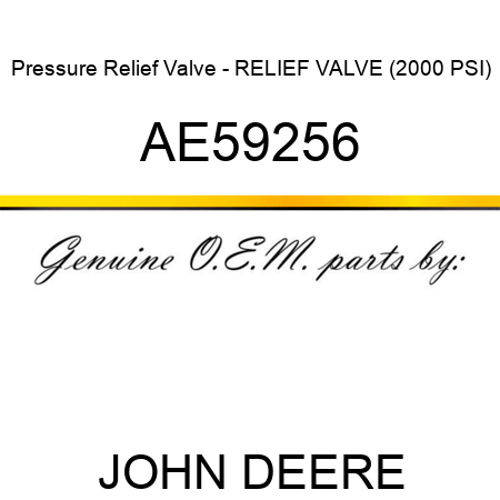 Pressure Relief Valve - RELIEF VALVE (2000 PSI) AE59256