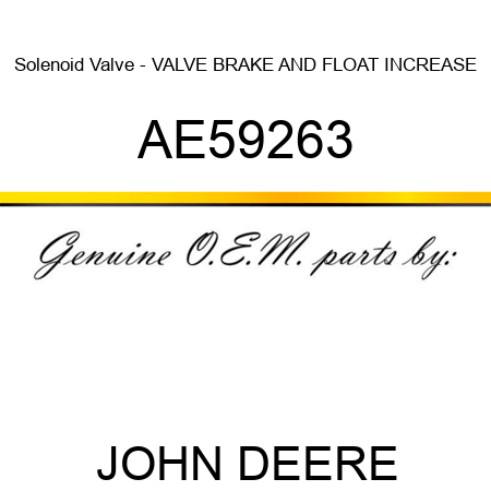 Solenoid Valve - VALVE, BRAKE AND FLOAT INCREASE AE59263
