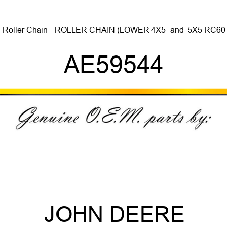 Roller Chain - ROLLER CHAIN, (LOWER 4X5 & 5X5 RC60 AE59544