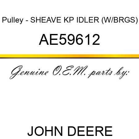 Pulley - SHEAVE, KP IDLER (W/BRGS) AE59612