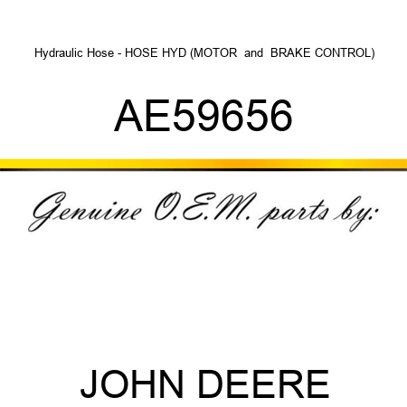 Hydraulic Hose - HOSE, HYD (MOTOR & BRAKE CONTROL) AE59656