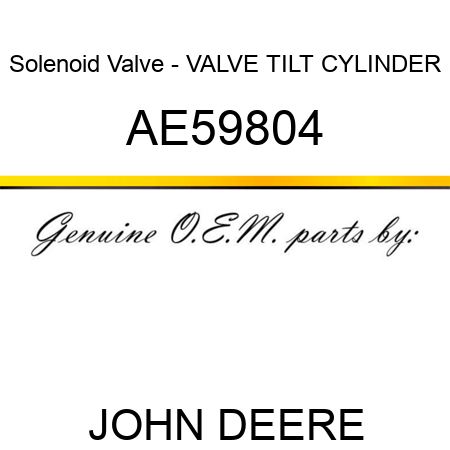 Solenoid Valve - VALVE, TILT CYLINDER AE59804