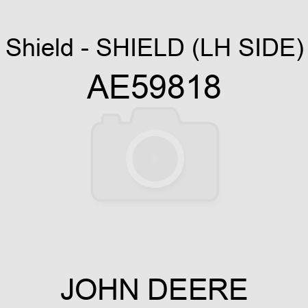 Shield - SHIELD (LH SIDE) AE59818