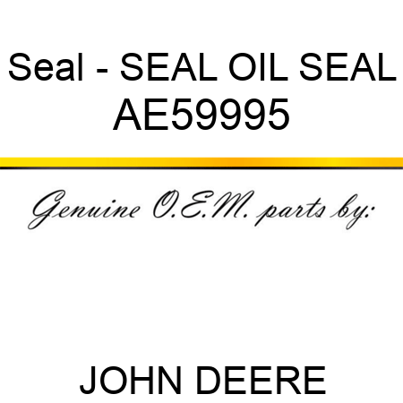 Seal - SEAL, OIL SEAL AE59995