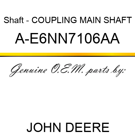 Shaft - COUPLING, MAIN SHAFT A-E6NN7106AA