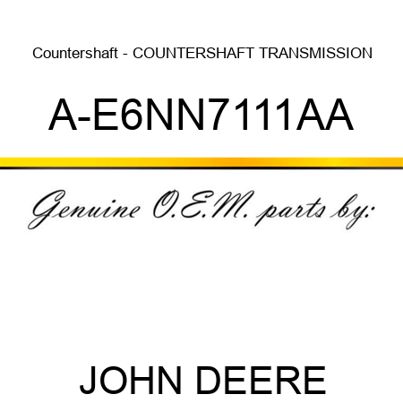 Countershaft - COUNTERSHAFT TRANSMISSION A-E6NN7111AA