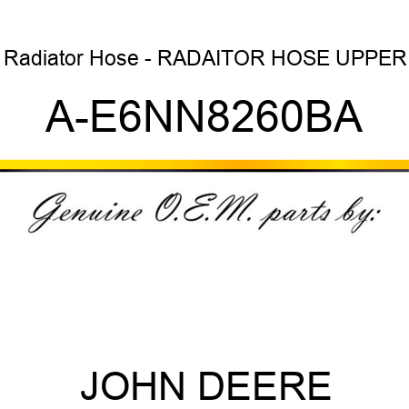 Radiator Hose - RADAITOR HOSE, UPPER A-E6NN8260BA