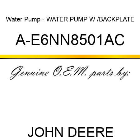 Water Pump - WATER PUMP, W /BACKPLATE A-E6NN8501AC