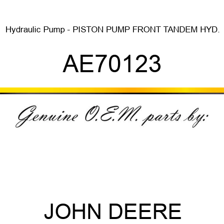 Hydraulic Pump - PISTON PUMP, FRONT TANDEM HYD. AE70123