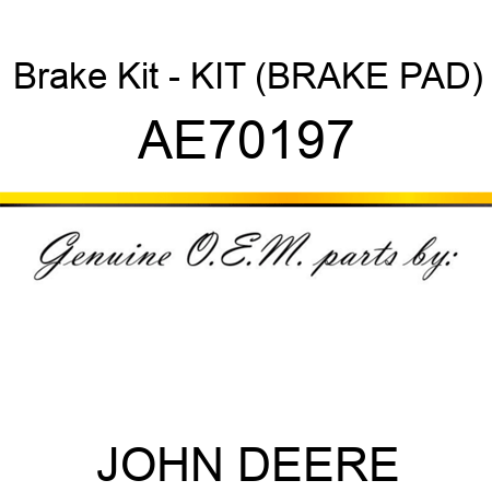 Brake Kit - KIT (BRAKE PAD) AE70197