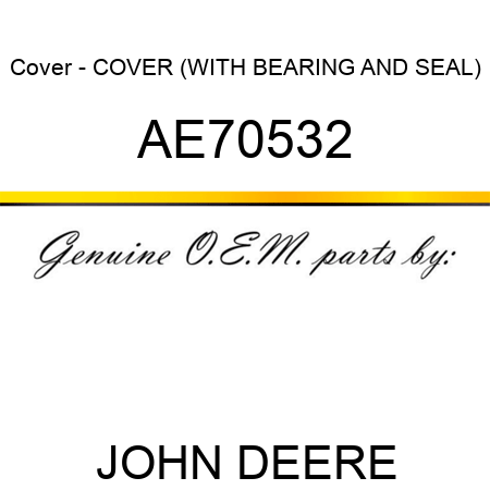 Cover - COVER (WITH BEARING AND SEAL) AE70532