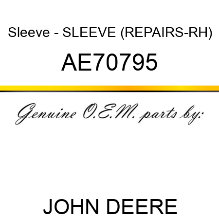 Sleeve - SLEEVE (REPAIRS-RH) AE70795