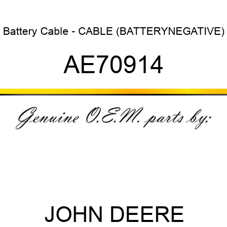 Battery Cable - CABLE (BATTERY,NEGATIVE) AE70914