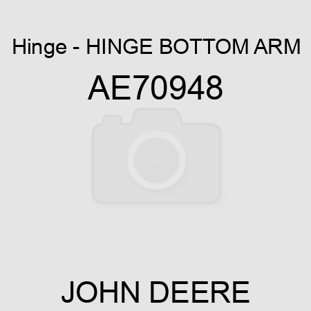 Hinge - HINGE, BOTTOM ARM AE70948