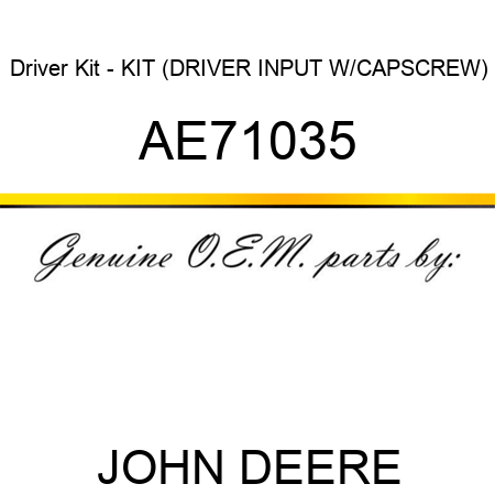 Driver Kit - KIT (DRIVER INPUT W/CAPSCREW) AE71035