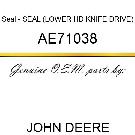 Seal - SEAL (LOWER HD KNIFE DRIVE) AE71038