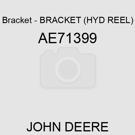 Bracket - BRACKET (HYD REEL) AE71399