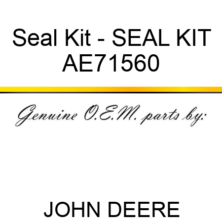 Seal Kit - SEAL KIT AE71560