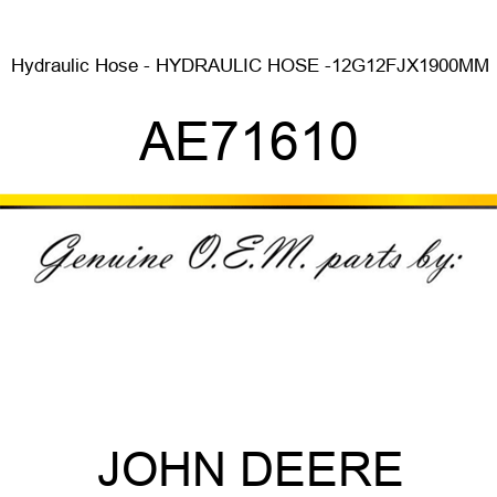 Hydraulic Hose - HYDRAULIC HOSE, -12G,12FJX,1900MM AE71610