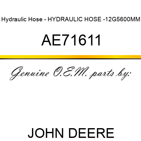 Hydraulic Hose - HYDRAULIC HOSE, -12G,5600MM AE71611