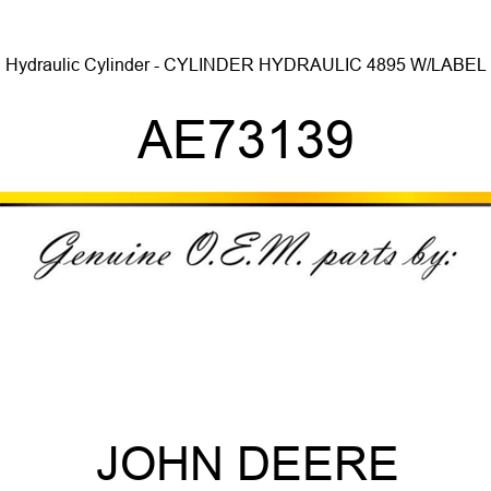 Hydraulic Cylinder - CYLINDER, HYDRAULIC, 4895 W/LABEL AE73139