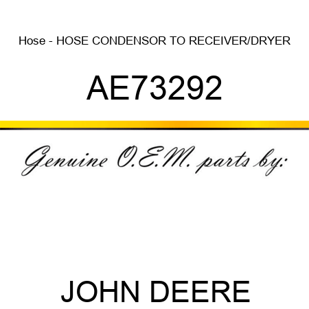 Hose - HOSE, CONDENSOR TO RECEIVER/DRYER AE73292