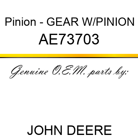 Pinion - GEAR W/PINION AE73703