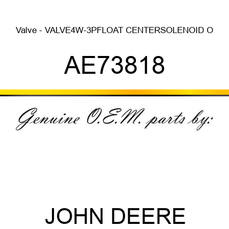 Valve - VALVE,4W-3P,FLOAT CENTER,SOLENOID O AE73818