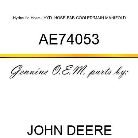 Hydraulic Hose - HYD. HOSE-FAB, COOLER/MAIN MANIFOLD AE74053
