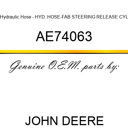 Hydraulic Hose - HYD. HOSE-FAB, STEERING RELEASE CYL AE74063
