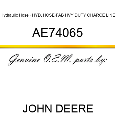 Hydraulic Hose - HYD. HOSE-FAB, HVY DUTY CHARGE LINE AE74065