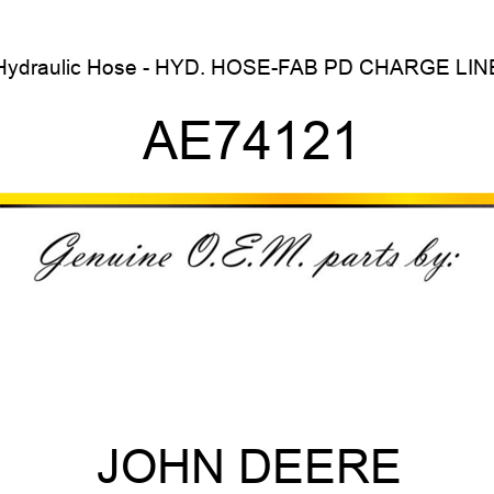 Hydraulic Hose - HYD. HOSE-FAB, PD CHARGE LINE AE74121