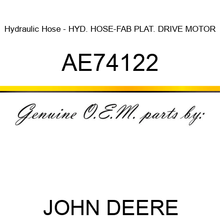 Hydraulic Hose - HYD. HOSE-FAB, PLAT. DRIVE MOTOR AE74122