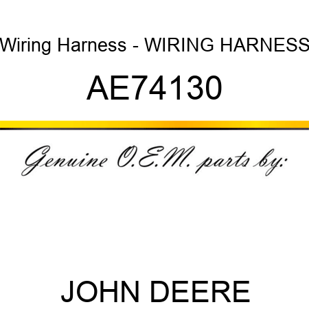 Wiring Harness - WIRING HARNESS AE74130
