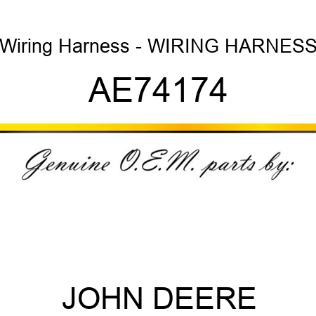 Wiring Harness - WIRING HARNESS, AE74174