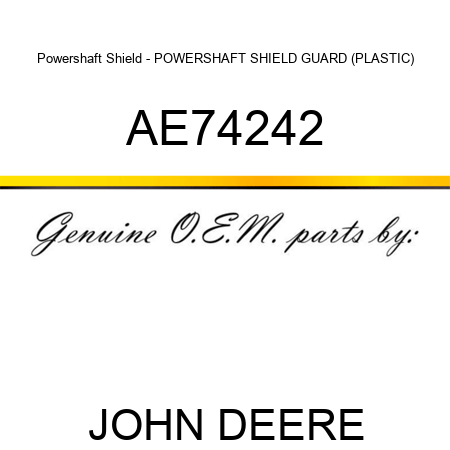 Powershaft Shield - POWERSHAFT SHIELD, GUARD (PLASTIC) AE74242