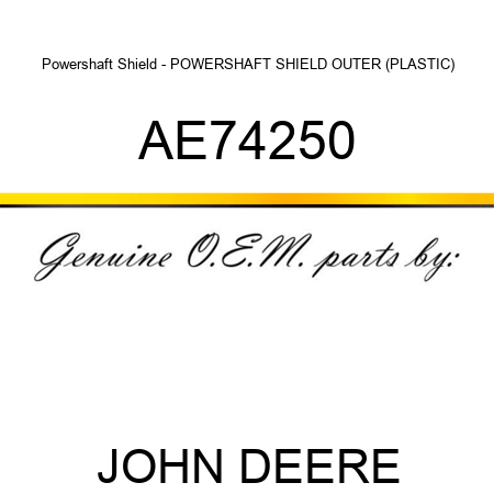 Powershaft Shield - POWERSHAFT SHIELD, OUTER (PLASTIC) AE74250